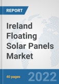 Ireland Floating Solar Panels Market: Prospects, Trends Analysis, Market Size and Forecasts up to 2027- Product Image