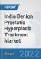 India Benign Prostatic Hyperplasia Treatment Market: Prospects, Trends Analysis, Market Size and Forecasts up to 2027 - Product Thumbnail Image