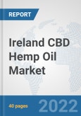 Ireland CBD Hemp Oil Market: Prospects, Trends Analysis, Market Size and Forecasts up to 2027- Product Image