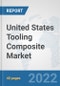 United States Tooling Composite Market: Prospects, Trends Analysis, Market Size and Forecasts up to 2027 - Product Thumbnail Image