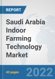 Saudi Arabia Indoor Farming Technology Market: Prospects, Trends Analysis, Market Size and Forecasts up to 2027- Product Image