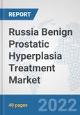 Russia Benign Prostatic Hyperplasia Treatment Market: Prospects, Trends Analysis, Market Size and Forecasts up to 2027- Product Image