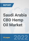 Saudi Arabia CBD Hemp Oil Market: Prospects, Trends Analysis, Market Size and Forecasts up to 2027- Product Image