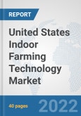United States Indoor Farming Technology Market: Prospects, Trends Analysis, Market Size and Forecasts up to 2027- Product Image