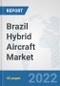 Brazil Hybrid Aircraft Market: Prospects, Trends Analysis, Market Size and Forecasts up to 2027 - Product Thumbnail Image