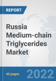 Russia Medium-chain Triglycerides Market: Prospects, Trends Analysis, Market Size and Forecasts up to 2027- Product Image