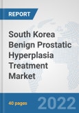 South Korea Benign Prostatic Hyperplasia Treatment Market: Prospects, Trends Analysis, Market Size and Forecasts up to 2027- Product Image