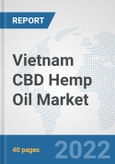 Vietnam CBD Hemp Oil Market: Prospects, Trends Analysis, Market Size and Forecasts up to 2027- Product Image