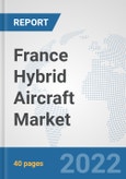 France Hybrid Aircraft Market: Prospects, Trends Analysis, Market Size and Forecasts up to 2027- Product Image