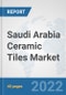 Saudi Arabia Ceramic Tiles Market: Prospects, Trends Analysis, Market Size and Forecasts up to 2027 - Product Thumbnail Image