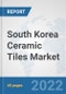 South Korea Ceramic Tiles Market: Prospects, Trends Analysis, Market Size and Forecasts up to 2027 - Product Thumbnail Image