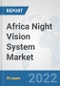 Africa Night Vision System (NVS) Market: Prospects, Trends Analysis, Market Size and Forecasts up to 2027 - Product Thumbnail Image