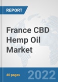 France CBD Hemp Oil Market: Prospects, Trends Analysis, Market Size and Forecasts up to 2027- Product Image