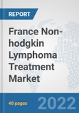 France Non-hodgkin Lymphoma Treatment Market: Prospects, Trends Analysis, Market Size and Forecasts up to 2027- Product Image