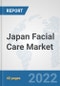 Japan Facial Care Market: Prospects, Trends Analysis, Market Size and Forecasts up to 2028 - Product Thumbnail Image