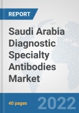 Saudi Arabia Diagnostic Specialty Antibodies Market: Prospects, Trends Analysis, Market Size and Forecasts up to 2027- Product Image