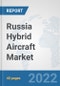 Russia Hybrid Aircraft Market: Prospects, Trends Analysis, Market Size and Forecasts up to 2027 - Product Thumbnail Image