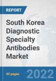 South Korea Diagnostic Specialty Antibodies Market: Prospects, Trends Analysis, Market Size and Forecasts up to 2027- Product Image