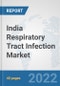 India Respiratory Tract Infection Market: Prospects, Trends Analysis, Market Size and Forecasts up to 2027 - Product Thumbnail Image