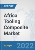 Africa Tooling Composite Market: Prospects, Trends Analysis, Market Size and Forecasts up to 2027- Product Image