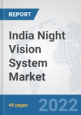 India Night Vision System (NVS) Market: Prospects, Trends Analysis, Market Size and Forecasts up to 2027- Product Image
