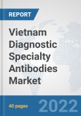 Vietnam Diagnostic Specialty Antibodies Market: Prospects, Trends Analysis, Market Size and Forecasts up to 2027- Product Image