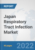 Japan Respiratory Tract Infection Market: Prospects, Trends Analysis, Market Size and Forecasts up to 2027- Product Image