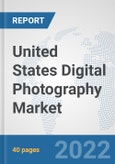 United States Digital Photography Market: Prospects, Trends Analysis, Market Size and Forecasts up to 2027- Product Image