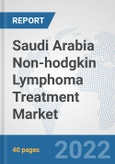 Saudi Arabia Non-hodgkin Lymphoma Treatment Market: Prospects, Trends Analysis, Market Size and Forecasts up to 2027- Product Image