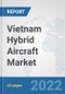 Vietnam Hybrid Aircraft Market: Prospects, Trends Analysis, Market Size and Forecasts up to 2027 - Product Thumbnail Image