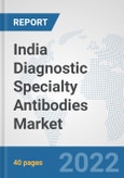 India Diagnostic Specialty Antibodies Market: Prospects, Trends Analysis, Market Size and Forecasts up to 2027- Product Image