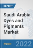 Saudi Arabia Dyes and Pigments Market: Prospects, Trends Analysis, Market Size and Forecasts up to 2027- Product Image