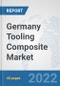 Germany Tooling Composite Market: Prospects, Trends Analysis, Market Size and Forecasts up to 2027 - Product Thumbnail Image