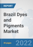 Brazil Dyes and Pigments Market: Prospects, Trends Analysis, Market Size and Forecasts up to 2027- Product Image