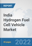 India Hydrogen Fuel Cell Vehicle Market: Prospects, Trends Analysis, Market Size and Forecasts up to 2027- Product Image