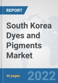 South Korea Dyes and Pigments Market: Prospects, Trends Analysis, Market Size and Forecasts up to 2027- Product Image