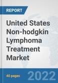 United States Non-hodgkin Lymphoma Treatment Market: Prospects, Trends Analysis, Market Size and Forecasts up to 2027- Product Image
