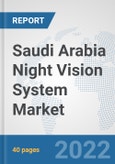 Saudi Arabia Night Vision System (NVS) Market: Prospects, Trends Analysis, Market Size and Forecasts up to 2027- Product Image
