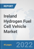 Ireland Hydrogen Fuel Cell Vehicle Market: Prospects, Trends Analysis, Market Size and Forecasts up to 2027- Product Image