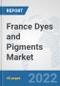 France Dyes and Pigments Market: Prospects, Trends Analysis, Market Size and Forecasts up to 2027 - Product Thumbnail Image