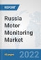 Russia Motor Monitoring Market: Prospects, Trends Analysis, Market Size and Forecasts up to 2027 - Product Thumbnail Image