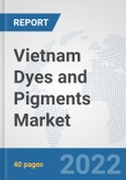 Vietnam Dyes and Pigments Market: Prospects, Trends Analysis, Market Size and Forecasts up to 2027- Product Image