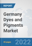 Germany Dyes and Pigments Market: Prospects, Trends Analysis, Market Size and Forecasts up to 2027- Product Image