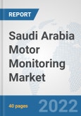 Saudi Arabia Motor Monitoring Market: Prospects, Trends Analysis, Market Size and Forecasts up to 2027- Product Image