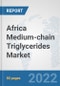 Africa Medium-chain Triglycerides Market: Prospects, Trends Analysis, Market Size and Forecasts up to 2027 - Product Thumbnail Image