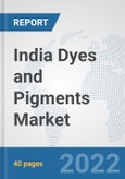 India Dyes and Pigments Market: Prospects, Trends Analysis, Market Size and Forecasts up to 2027- Product Image