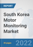 South Korea Motor Monitoring Market: Prospects, Trends Analysis, Market Size and Forecasts up to 2027- Product Image