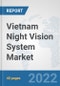 Vietnam Night Vision System (NVS) Market: Prospects, Trends Analysis, Market Size and Forecasts up to 2027 - Product Thumbnail Image