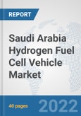Saudi Arabia Hydrogen Fuel Cell Vehicle Market: Prospects, Trends Analysis, Market Size and Forecasts up to 2027- Product Image