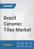 Brazil Ceramic Tiles Market: Prospects, Trends Analysis, Market Size and Forecasts up to 2027- Product Image